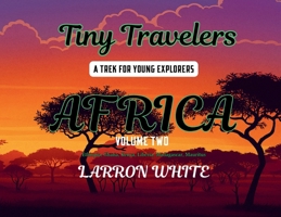 Tiny Travelers Africa Volume Two B0FLCBVGKC Book Cover