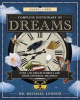 Llewellyn's Complete Dictionary of Dreams: Over 1,000 Dream Symbols and Their Universal Meanings 0738741469 Book Cover