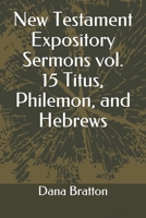 New Testament Expository Sermons vol. 15 Titus, Philemon, and Hebrews B086L98PZ1 Book Cover