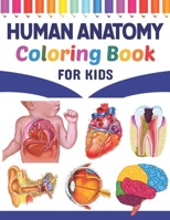 Human Anatomy Coloring Book For Kids: Fun and Easy Human Anatomy Coloring Book for Kids. Human Anatomy and Human Body Coloring Book. Brain Heart Lung ... Anatomy Coloring Book for Kids & Adults. B08YHQVD7W Book Cover