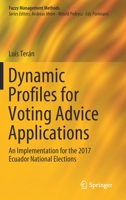 Dynamic Profiles for Voting Advice Applications : An Implementation for the 2017 Ecuador National Elections 3030240894 Book Cover