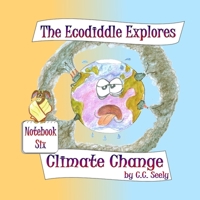 The Ecodiddle Explores Climate Change: Notebook 6 1987775325 Book Cover