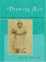 Drawing Acts: Studies in Graphic Expression and Representation 052177330X Book Cover