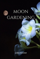 Moon Gardening B0CF4Q4TSY Book Cover