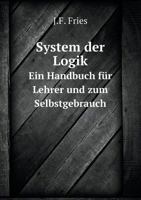 System der Logik Ein Handbuch für Lehrer und zum Selbstgebrauch 551906587X Book Cover