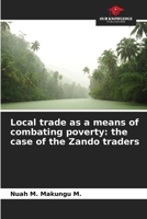 Local trade as a means of combating poverty: the case of the Zando traders 6630006240 Book Cover