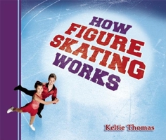 How Figure Skating Works 1897349599 Book Cover