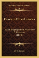 Camoens et les Lusiades : étude biographique, historique et littéraire 1018008306 Book Cover