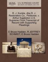 R. J. Kunkle, dba R. J. Restoration Co., Petitioner, v. Arthur Eggleston U.S. Supreme Court Transcript of Record with Supporting Pleadings 1270686348 Book Cover