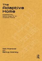 The Adaptive Home: Supplementary Space Design for an Uncertain Future 1041051867 Book Cover