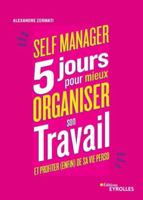 Self-manager: 5 jours pour mieux organiser son travail et profiter (enfin) de sa vie perso (French Edition) 2212572956 Book Cover