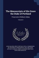 The Manuscripts of His Grace the Duke of Portland: Preserved at Welbeck Abbey, Volume 8 1276756836 Book Cover