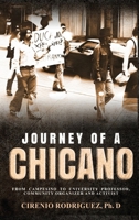 Journey of A Chicano: From Campesino to University Professor, Community Organizer and Activist 1088205518 Book Cover