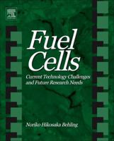 Fuel Cells: Current Technology Challenges and Future Research Needs 0444563253 Book Cover