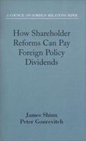 How Shareholder Reforms Can Pay Foreign Policy Dividends: A Council on Foreign Relations Paper (Council on Foreign Relations 0876093136 Book Cover