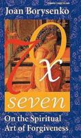Seventy Times Seven: On the Spiritual Art of Forgiveness 1564554090 Book Cover