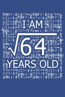 I Am 64 Years Old: I Am Square Root of 64  8  Years Old Math Line Notebook 1687138265 Book Cover