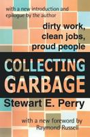 Collecting Garbage: Dirty Work, Clean Jobs, Proud People 0765804107 Book Cover
