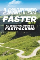 Lighter Faster: An Essential Guide to Fastpacking B0DSTDSH1G Book Cover