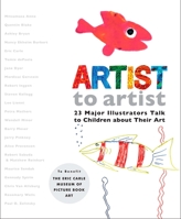 Artist to artist: 23 Major Illustrators Talk to Children about Their Art 0399246002 Book Cover