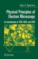 Physical Principles of Electron Microscopy: An Introduction to TEM, SEM, and AEM 3319398768 Book Cover