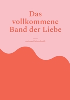 Das vollkommene Band der Liebe 3740727306 Book Cover
