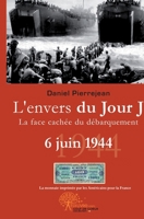 L'envers du Jour J, 6 juin 1944, la face cachée du débarquement (French Edition) 2812150009 Book Cover