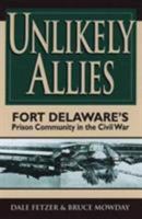 Unlikely Allies: Fort Delaware's Prison Community in the Civil War 0811718239 Book Cover