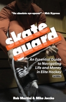 SkateGuard: An Essential Guide for Navigating Life and Money in Elite Hockey 1067385800 Book Cover