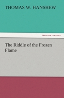 The Riddle of the Frozen Flame 1516997093 Book Cover