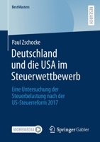 Deutschland und die USA im Steuerwettbewerb: Eine Untersuchung der Steuerbelastung nach der US-Steuerreform 2017 (BestMasters) 3658359412 Book Cover