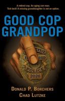 Good Cop, Grandpop 1966037597 Book Cover