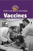 Exploring Science and Medical Discoveries - Vaccines (hardcover edition) (Exploring Science and Medical Discoveries) 0737719699 Book Cover