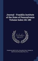 Journal - Franklin Institute of the State of Pennsylvania Volume Index 161-180 1340549964 Book Cover