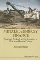 Metals and Energy Finance: Advanced Textbook on the Evaluation of Mineral and Energy Projects 1783268514 Book Cover