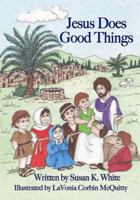 Jesus Does Good Things 098325706X Book Cover