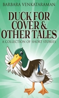 Duck For Cover & Other Tales: A Collection Of Short Stories 4824148448 Book Cover