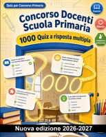 Concorso Docenti Scuola Primaria : 1000 Quiz a risposta multipla: Pedagogia, inclusione BES e strategie attive. Guida alla progettazione curricolare e valutazione formativa in aula (Italian Edition) B0HBNW46K6 Book Cover
