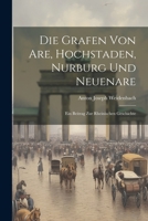 Die Grafen Von Are, Hochstaden, Nurburg Und Neuenare: Ein Beitrag Zur Rheinischen Geschichte 1021237485 Book Cover