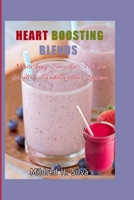 HEART BOOSTING BLENDS: Nourishing Smoothies for a Healthy Cardiovascular System B0C9SHBN9H Book Cover
