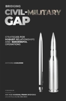 BRIDGING CIVIL-MILITARY GAP: Strategies for Robust Relationships and Successful Operations 9789744986 Book Cover