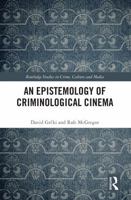 An Epistemology of Criminological Cinema (Routledge Studies in Crime, Culture and Media) 1032441186 Book Cover