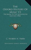 The Oxford History Of Music V3: The Music Of The Seventeenth Century 1160713766 Book Cover