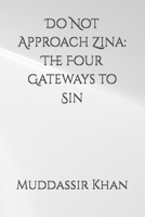 Do Not Approach Zina: The Four Gateways to Sin (Learn from Classic Salafi Islamic Books) B0H9YPNKNL Book Cover