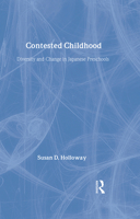 Contested Childhood: Diversity and Change in Japanese Preschools 0415924588 Book Cover