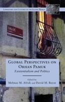 Global Perspectives on Orhan Pamuk: Existentialism and Politics 0230114113 Book Cover