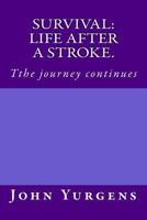 Survival: life after a stroke.: Tthe journey continues 172068569X Book Cover