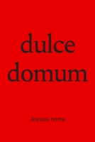 dulce domum - Joyous home: College Rule Lined Latin Phrase Journal, Notebook, Diary for Writing 1692499726 Book Cover