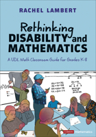 Rethinking Disability and Mathematics: A UDL Math Classroom Guide for Grades K-8 (Corwin Mathematics Series) 1071926039 Book Cover