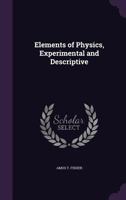 Elements of Physics, Experimental and Descriptive 1436833094 Book Cover